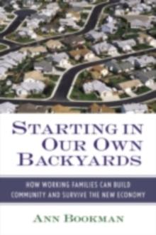 Starting in Our Own Backyards : How Working Families Can Build Community and Survive the New Economy