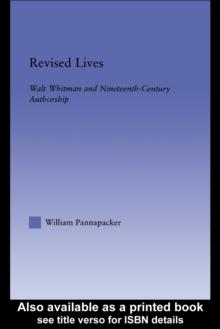 Revised Lives : Authorial Identity in Nineteenth-Century Anglo-American Literature