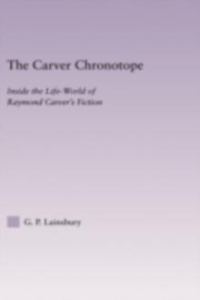 Raymond Carver's Chronotope : Exploring the Life-World of the Postmodern Literary Project