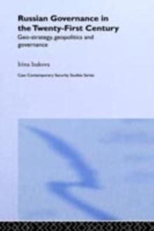 Russian Governance in the 21st Century : Geo-Strategy, Geopolitics and New Governance