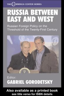 Russia Between East and West : Russian Foreign Policy on the Threshhold of the Twenty-First Century