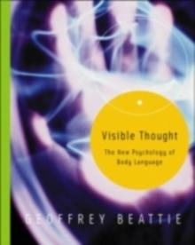 Visible Thought : The New Psychology of Body Language