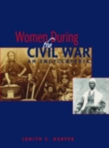 Women During the Civil War : An Encyclopedia