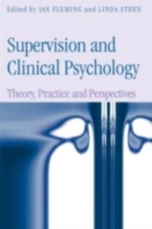 Supervision and Clinical Psychology : Theory, Practice and Perspectives