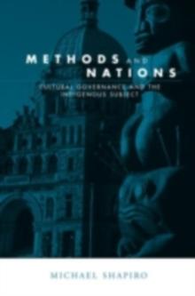 Methods and Nations : Cultural Governance and the Indigenous Subject