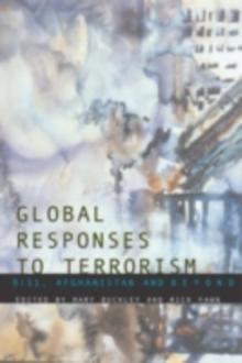 Global Responses to Terrorism : 9/11, Afghanistan and Beyond