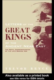 Letters of the Great Kings of the Ancient Near East : The Royal Correspondence of the Late Bronze Age