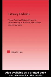 Literary Hybrids : Indeterminacy in Medieval and Modern French Narrative