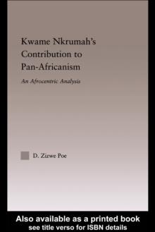 Kwame Nkrumah's Contribution to Pan-African Agency : An Afrocentric Analysis