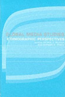 Global Media Studies : An Ethnographic Perspective