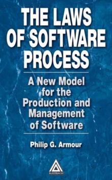 The Laws of Software Process : A New Model for the Production and Management of Software