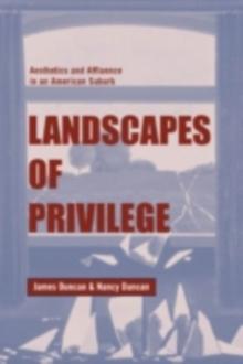 Landscapes of Privilege : The Politics of the Aesthetic in an American Suburb