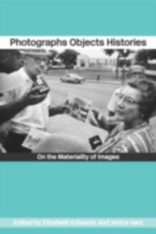 Photographs Objects Histories : On the Materiality of Images