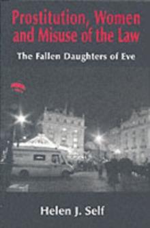 Prostitution, Women and Misuse of the Law : The Fallen Daughters of Eve