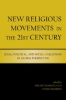 New Religious Movements in the Twenty-First Century : Legal, Political, and Social Challenges in Global Perspective