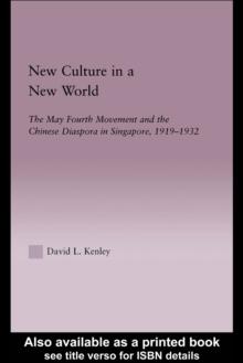 New Culture in a New World : The May Fourth Movement and the Chinese Diaspora in Singapore, 1919-1932