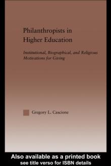 Philanthropists in Higher Education : Institutional, Biographical, and Religious Motivations for Giving