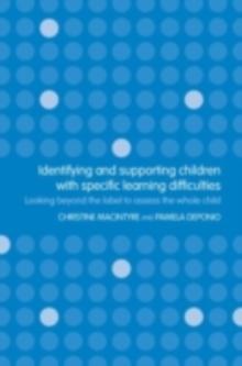 Identifying and Supporting Children with Specific Learning Difficulties : Looking beyond the label to support the whole child