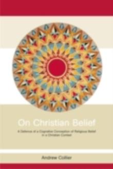 On Christian Belief : A Defence of a Cognitive Conception of Religious Belief in a Christian Context