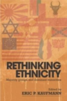 Rethinking Ethnicity : Majority Groups and Dominant Minorities