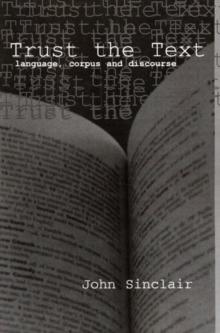 Trust the Text : Language, Corpus and Discourse