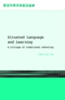 Situated Language and Learning : A Critique of Traditional Schooling