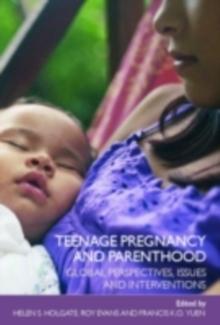 Teenage Pregnancy and Parenthood : Global Perspectives, Issues and Interventions