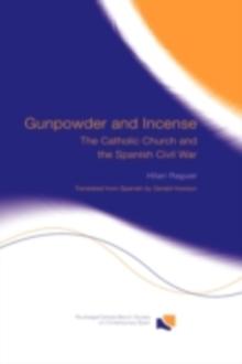 Gunpowder and Incense : The Catholic Church and the Spanish Civil War