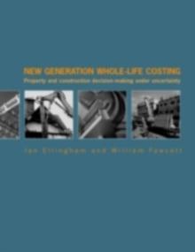 New Generation Whole-Life Costing : Property and Construction Decision-Making Under Uncertainty