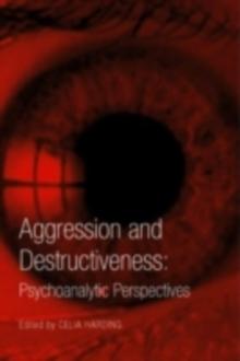 Aggression and Destructiveness : Psychoanalytic Perspectives