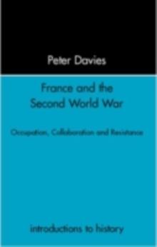 France and the Second World War : Resistance, Occupation and Liberation