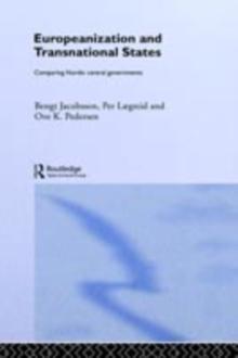 Europeanization and Transnational States : Comparing Nordic Central Governments