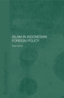 Islam in Indonesian Foreign Policy : Domestic Weakness and the Dilemma of Dual Identity