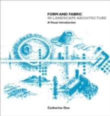 Form & Fabric in Landscape Architecture : A Visual Introduction