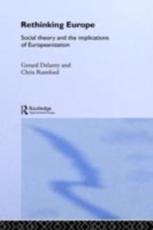 Rethinking Europe : Social Theory and the Implications of Europeanization