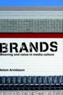 Brands : Meaning and Value in Media Culture