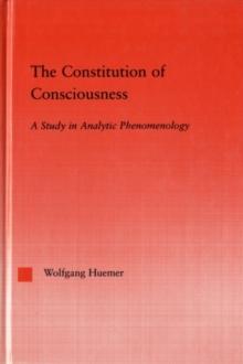 The Constitution of Consciousness : A Study in Analytic Phenomenology