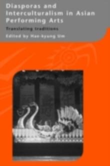 Diasporas and Interculturalism in Asian Performing Arts : Translating Traditions