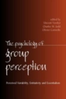 The Psychology of Group Perception : Perceived Variability, Entitativity, and Essentialism