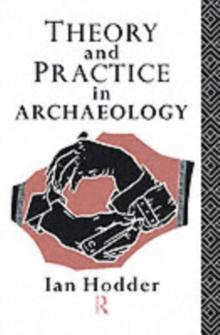 Theory and Practice in Archaeology