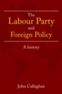 The Labour Party and Foreign Policy : A History