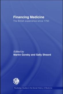 Financing Medicine : The British Experience Since 1750