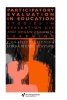 Participatory Evaluation In Education : Studies Of Evaluation Use And Organizational Learning