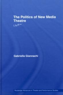 The Politics of New Media Theatre : Life(R)(TM)