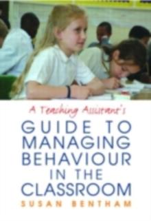 A Teaching Assistant's Guide to Managing Behaviour in the Classroom