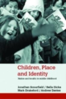 Children, Place and Identity : Nation and Locality in Middle Childhood