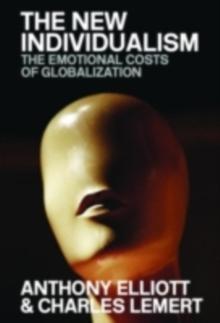 The New Individualism : The Emotional Costs of Globalization REVISED EDITION