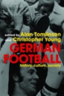 German Football : History, Culture, Society