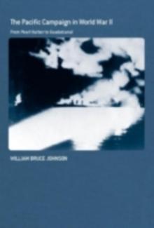 The Pacific Campaign in World War II : From Pearl Harbor to Guadalcanal