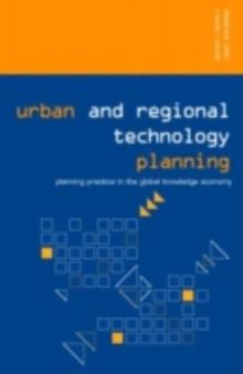 Urban and Regional Technology Planning : Planning Practice in the Global Knowledge Economy